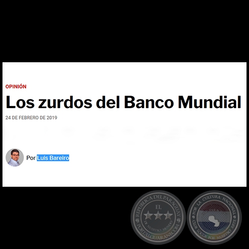 LOS ZURDOS DEL BANCO MUNDIAL - Por LUIS BAREIRO - Domingo, 24 de Febrero de 2019